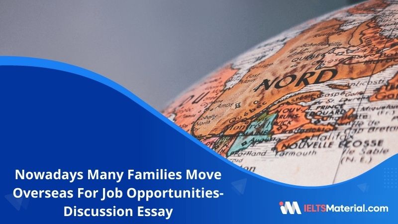 Nowadays Many Families Move Overseas For Job Opportunities- IELTS Writing Task 2