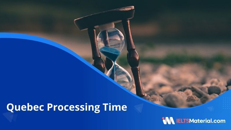 Quebec Processing Time