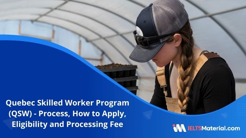 Quebec Skilled Worker Program (QSW) – Process, How to Apply, Eligibility and Processing Fee