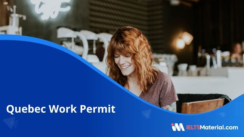 Quebec Work Permit –  Ways to Acquire a Work Permit in Quebec