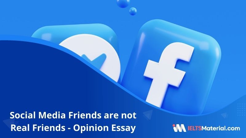 It is Sometimes Said ThatSocial Media Friends are Not Real Friends – IELTS Writing Task 2