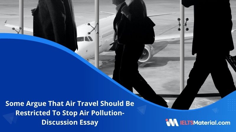 Some Argue That Air Travel Should Be Restricted To Stop Air Pollution- IELTS Writing Task 2