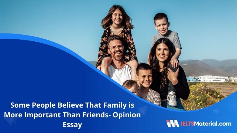 Some People Believe That Family is More Important Than Friends- IELTS Writing Task 2