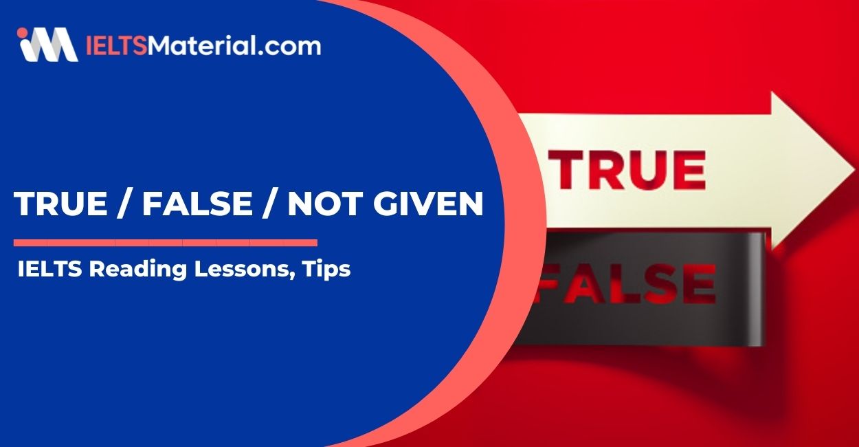 True False Not given IELTS Reading 2022 – Lessons, Tips and Strategy