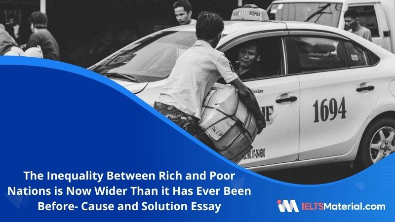 The Inequality Between Rich and Poor Nations is Now Wider Than it Has Ever Been Before- IELTS Writing Task 2