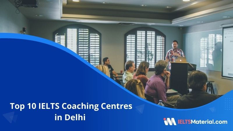 10 Best IELTS Coaching in Delhi 2022