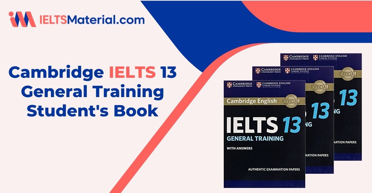 Cambridge IELTS 13 General Training Student’s Book with Answers: Authentic Examination Papers (1-13)