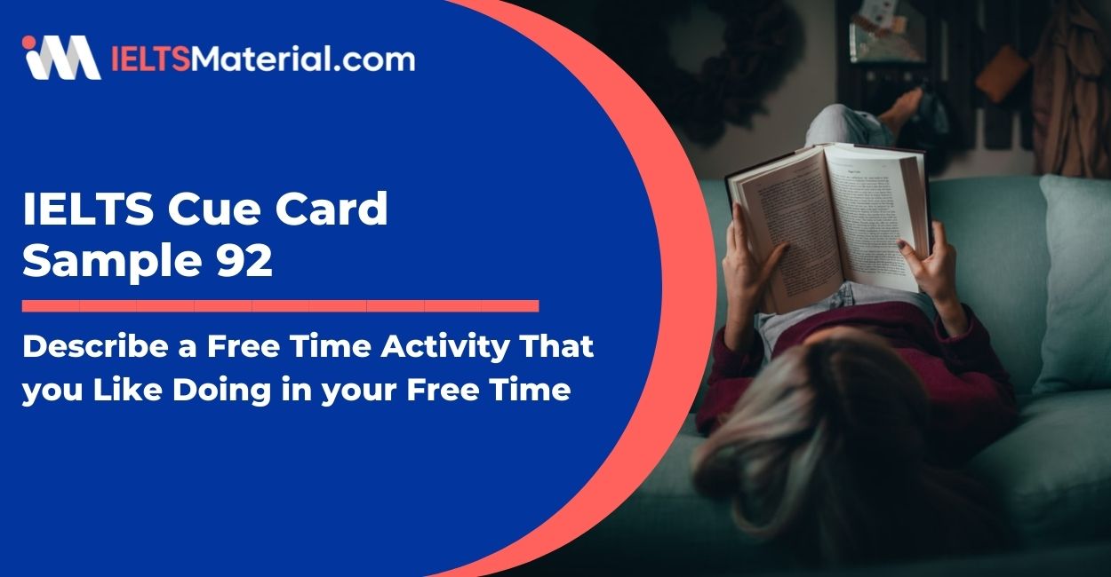 Describe a Free Time Activity That you Like Doing in your Free Time – IELTS Cue Card Sample 92