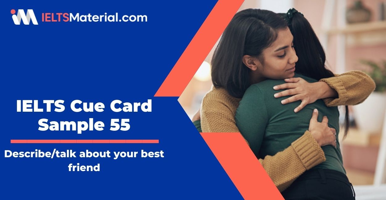 Describe/talk about your best friend – IELTS Cue Card Sample 55