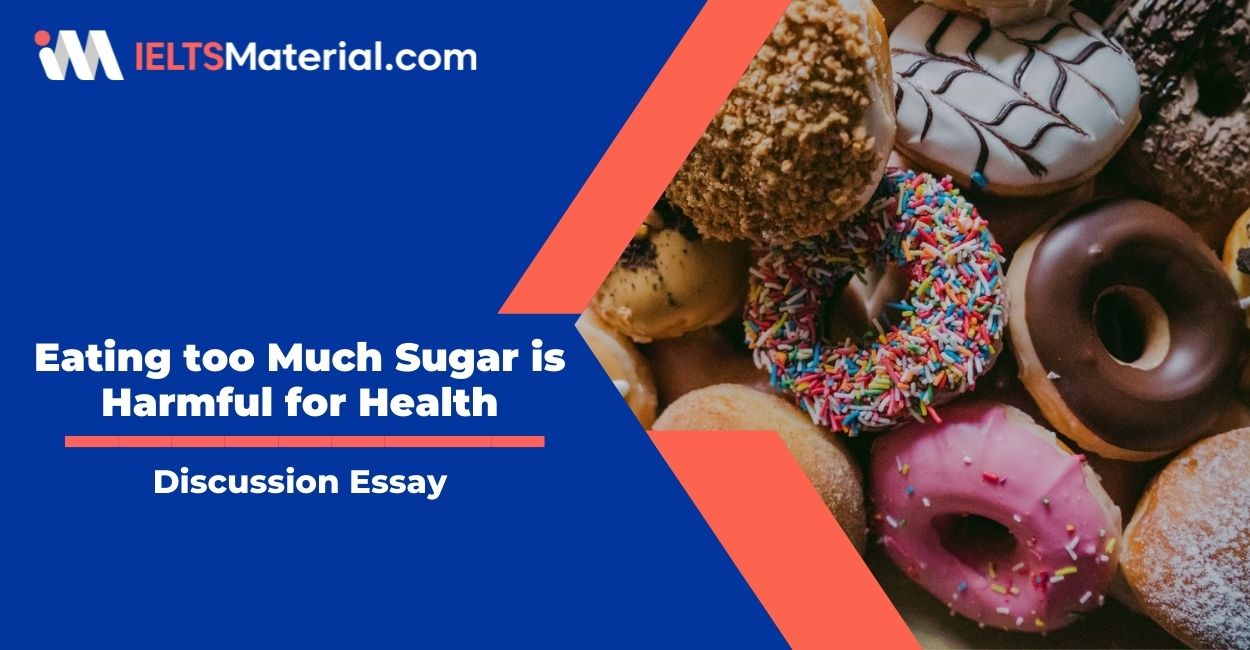 Eating too Much Sugar is Harmful for Health- IELTS Writing Task 2