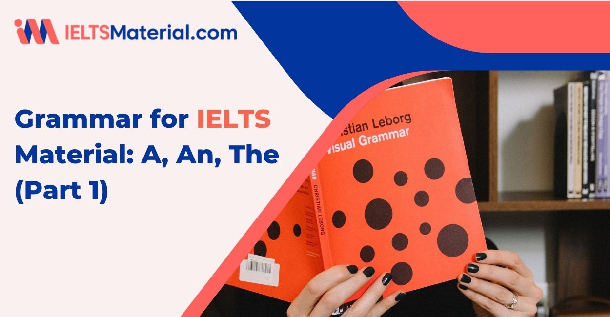 Grammar for IELTS Material : A, An, The (Part 1)