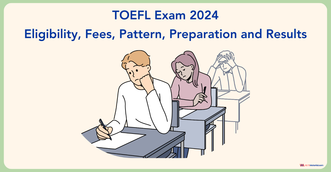 TOEFL Exam 2024: Eligibility, Fees, Pattern, Preparation and Results 