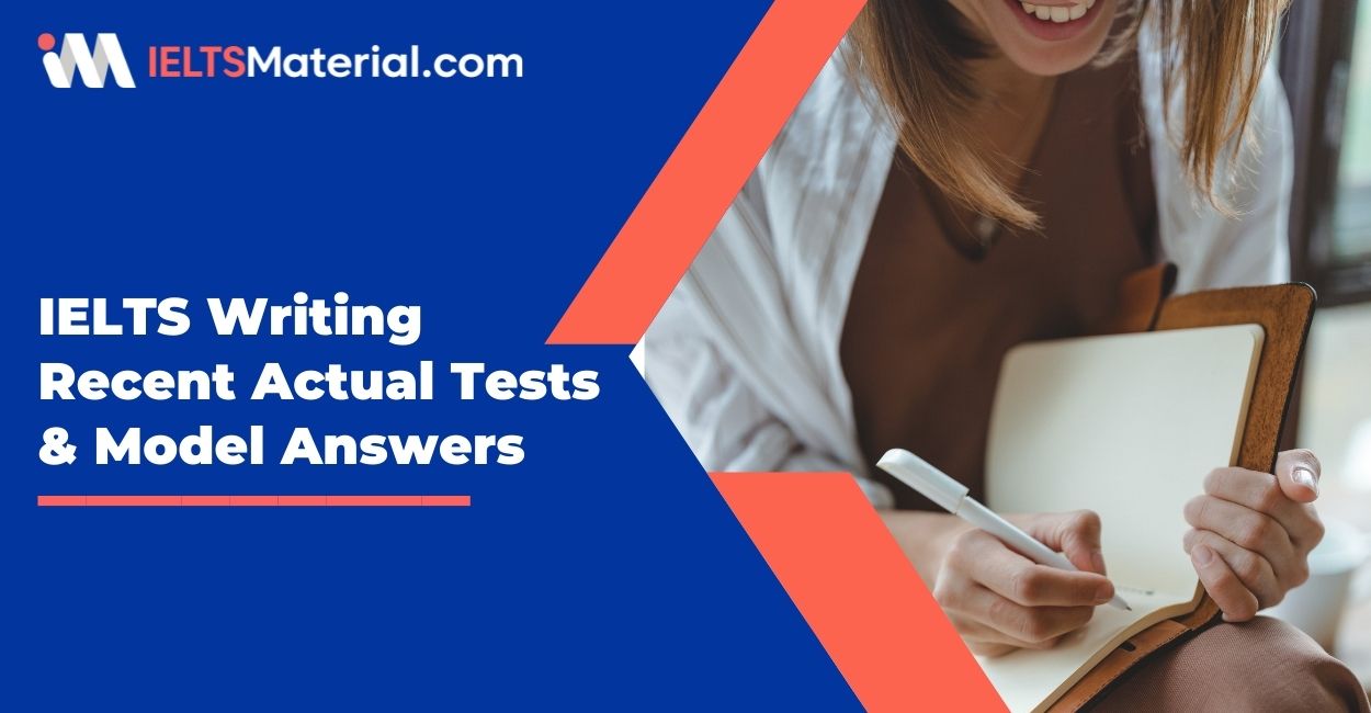 Recent IELTS Writing Actual Test 2021 & Model Answers