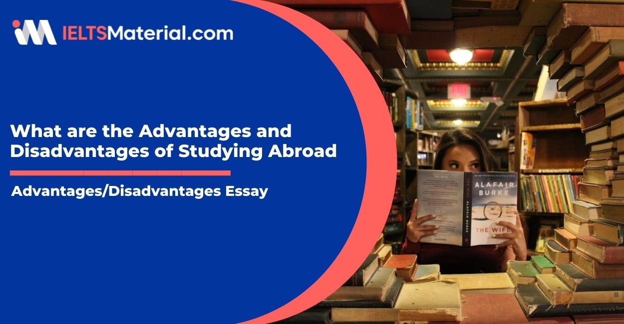 advantages and disadvantages of study abroad ielts essay