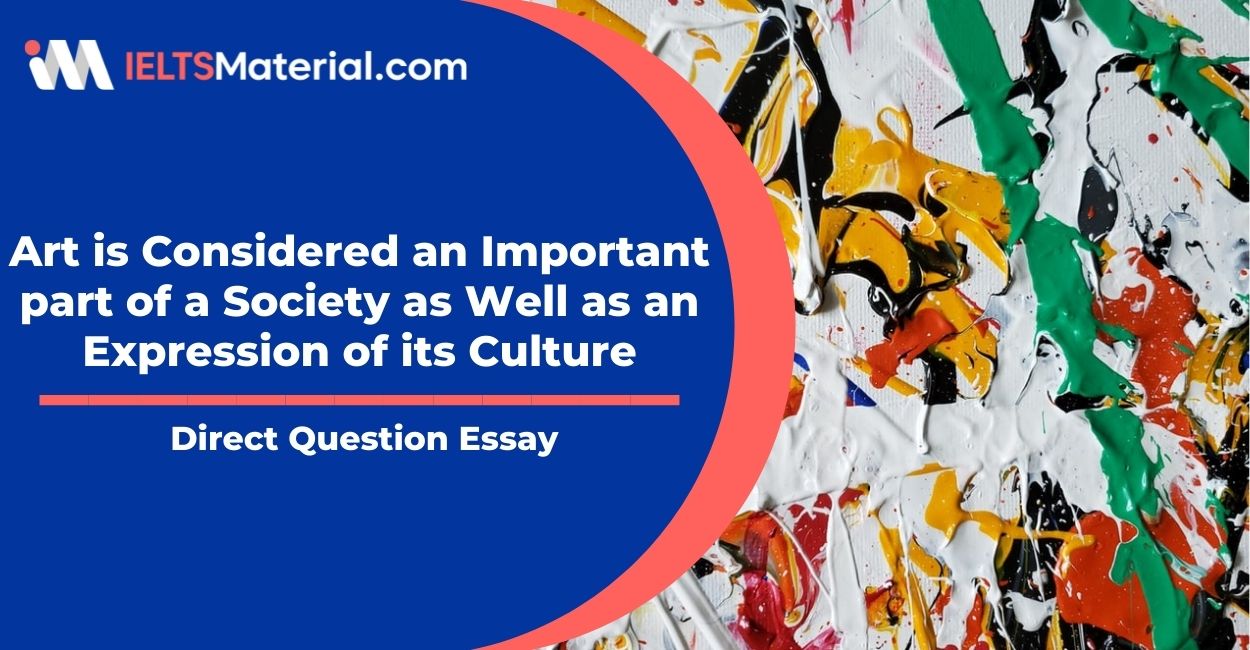 Art is Considered an Important part of a Society as Well as an Expression of its Culture- IELTS Writing Task 2