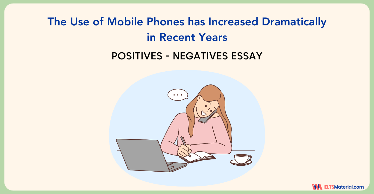 The Use of Mobile Phones has Increased Dramatically in Recent Years – IELTS Writing Task 2