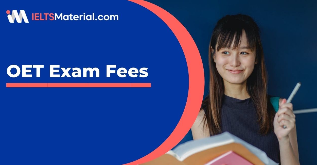 OET Exam Fees 2024: Know About the Rescheduling, Cancellation, and Remarking Fees!