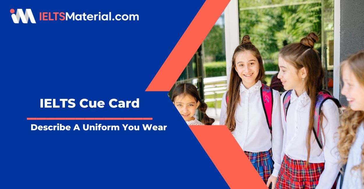 Describe A Uniform You Wear At Your School Or Company – Speaking Cue Card Sample Answers