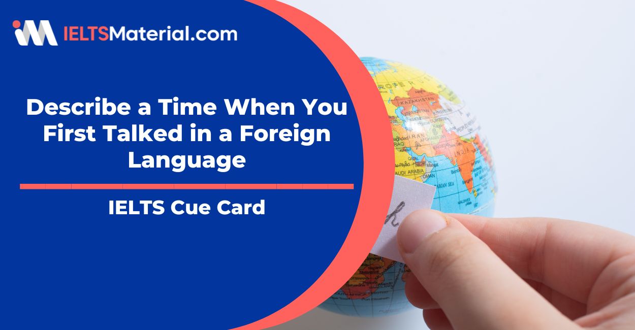 Describe a Time When You First Talked in a Foreign Language: IELTS Cue Card Sample 45