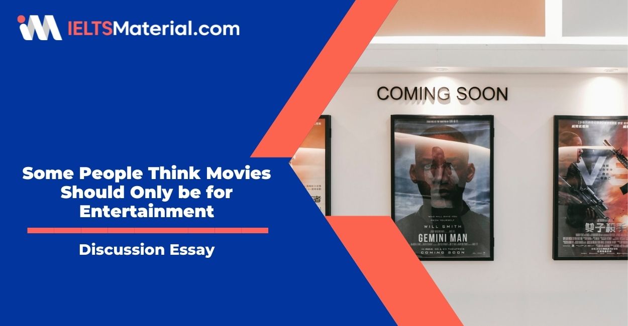 Some People Think Movies Should Only be for Entertainment-  IELTS Writing Task 2