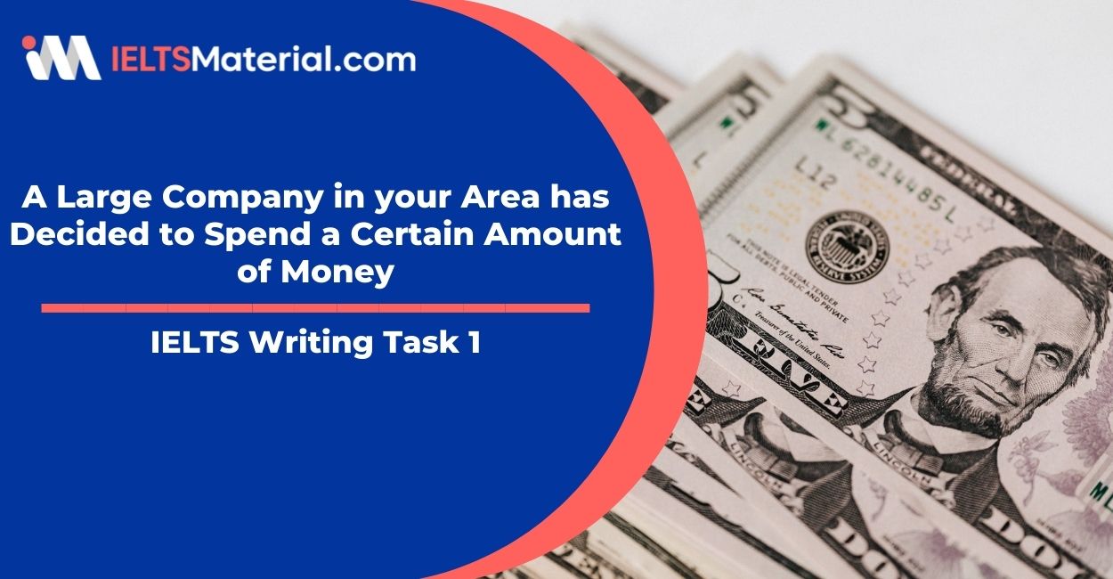 A Large Company in your Area has Decided to Spend a Certain Amount of Money- IELTS Writing Task 1