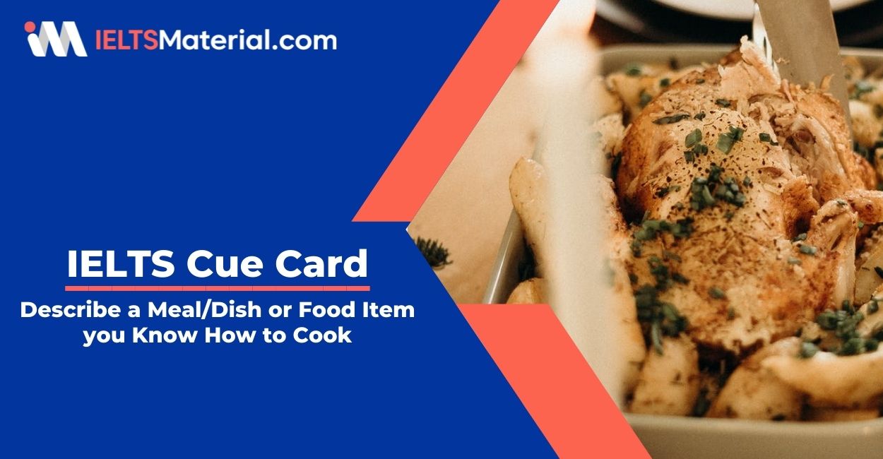 Describe a Meal/Dish or Food Item you Know How to Cook- IELTS Cue Card