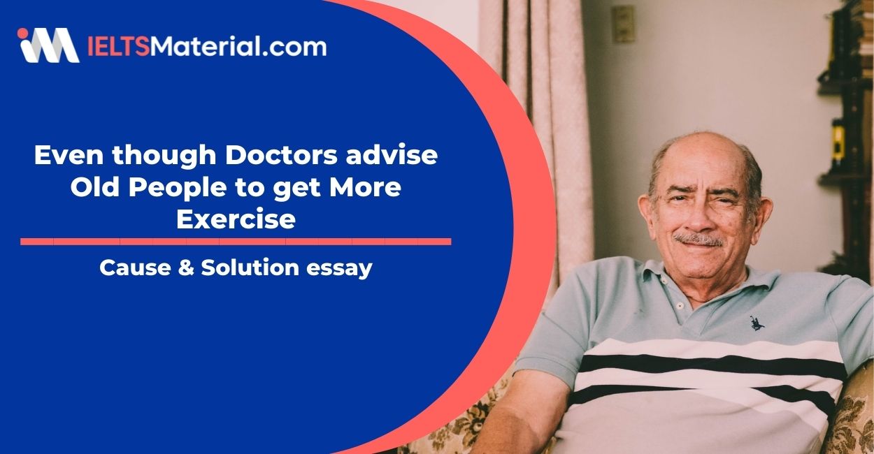 Even though Doctors advise Old People to get More Exercise- IELTS Writing Task 2