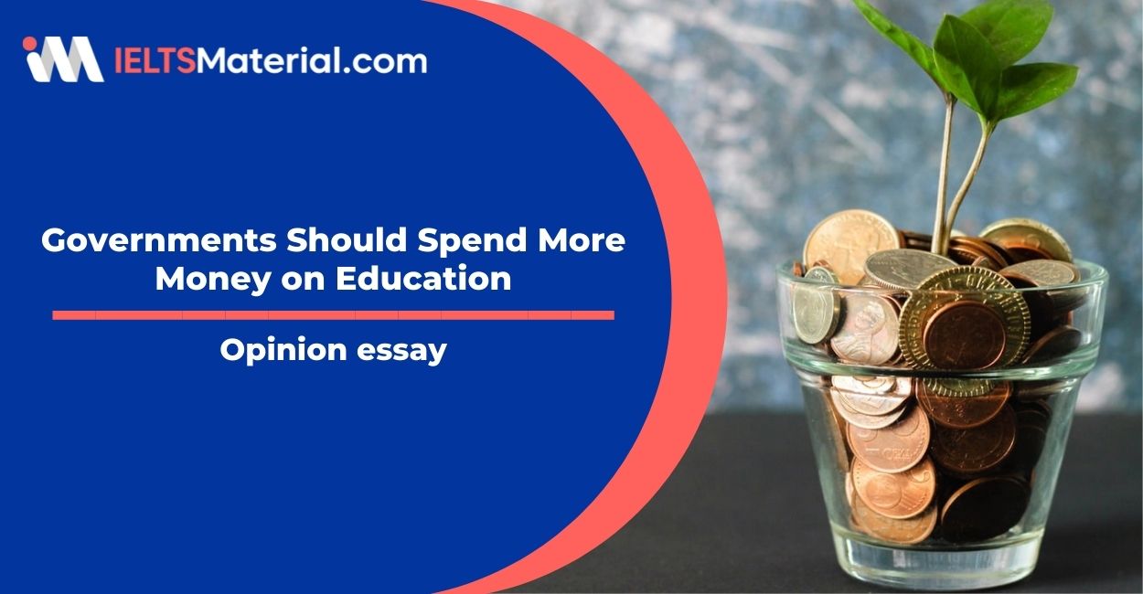 Governments Should Spend More Money on Education- IELTS Writing Task 2