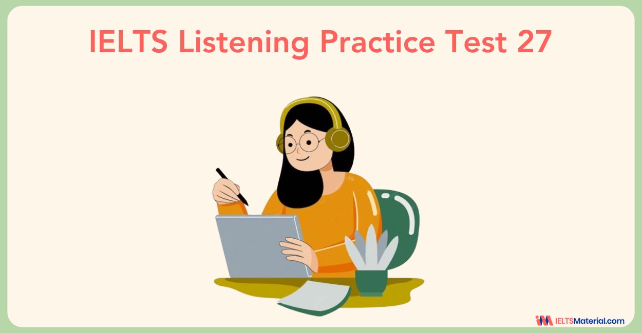 IELTS Listening Practice Test 27 with answers