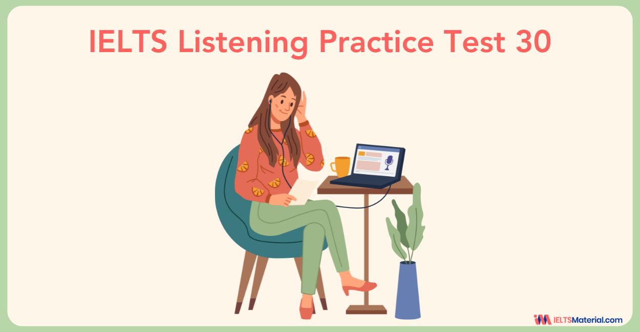 IELTS Listening Practice Test 30 with Answers
