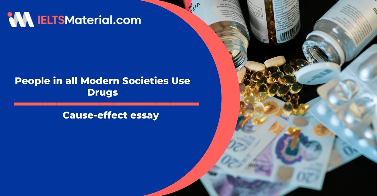 People in all Modern Societies Use Drugs- IELTS Writing Task 2