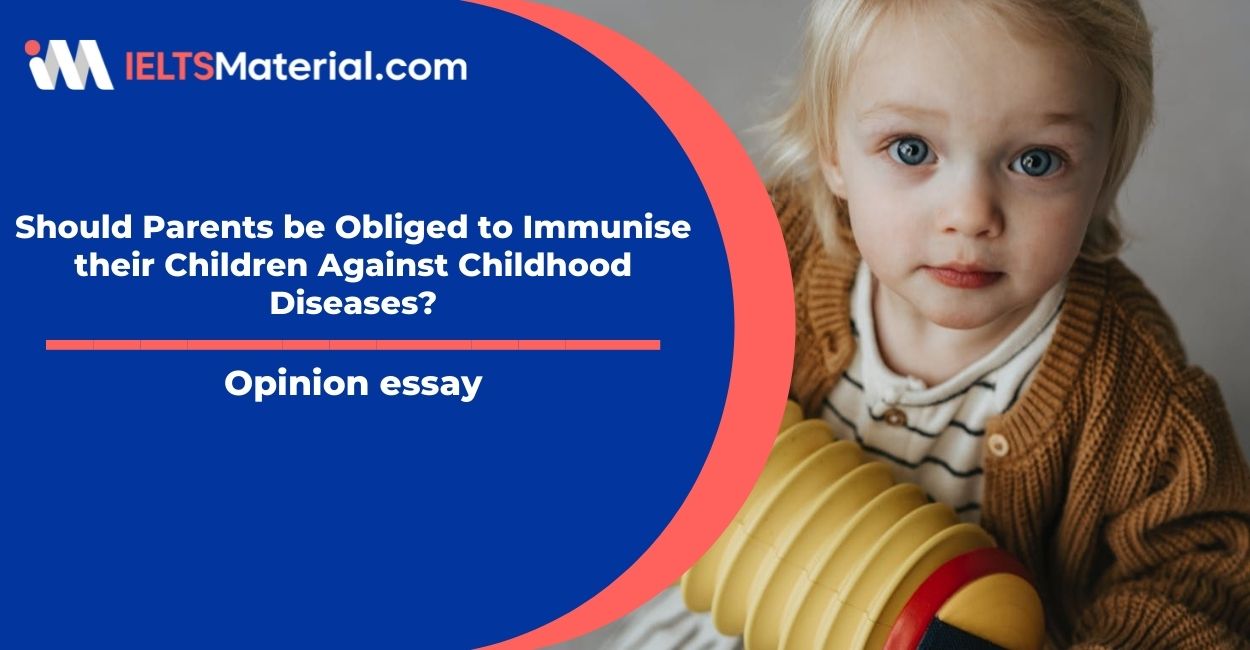 Should Parents be Obliged to Immunise their Children Against Childhood Diseases?- IELTS Writing Task 2