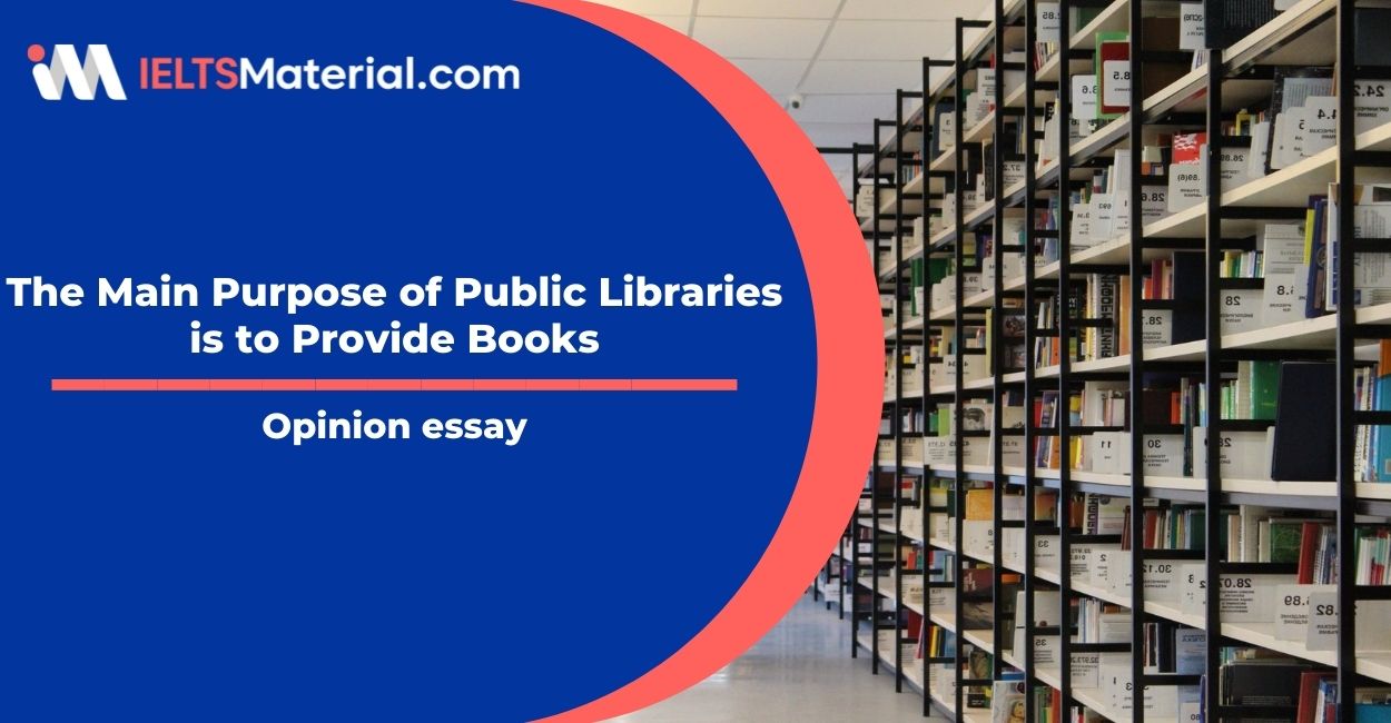 The Main Purpose of Public Libraries is to Provide Books- IELTS Writing Task 2