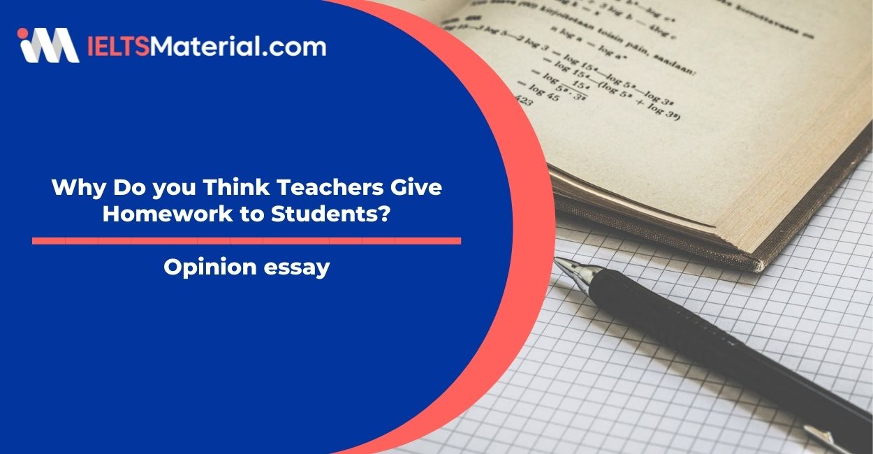 Why Do you Think Teachers Give Homework to Students?- IELTS Writing Task 2