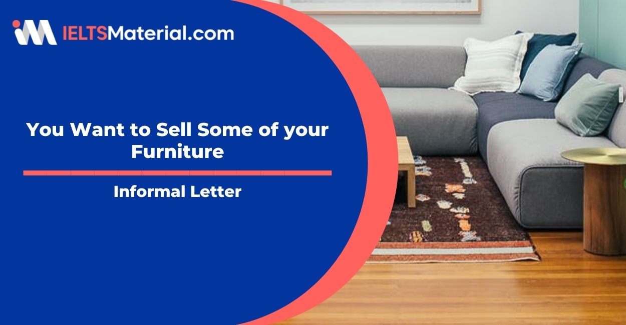 You Want to Sell Some of your Furniture- Informal Letter