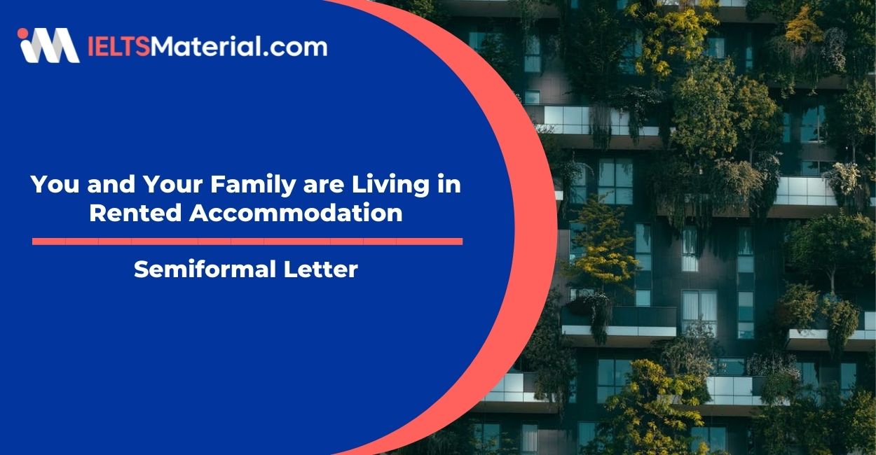 You and Your Family are Living in Rented Accommodation- Semiformal Letter