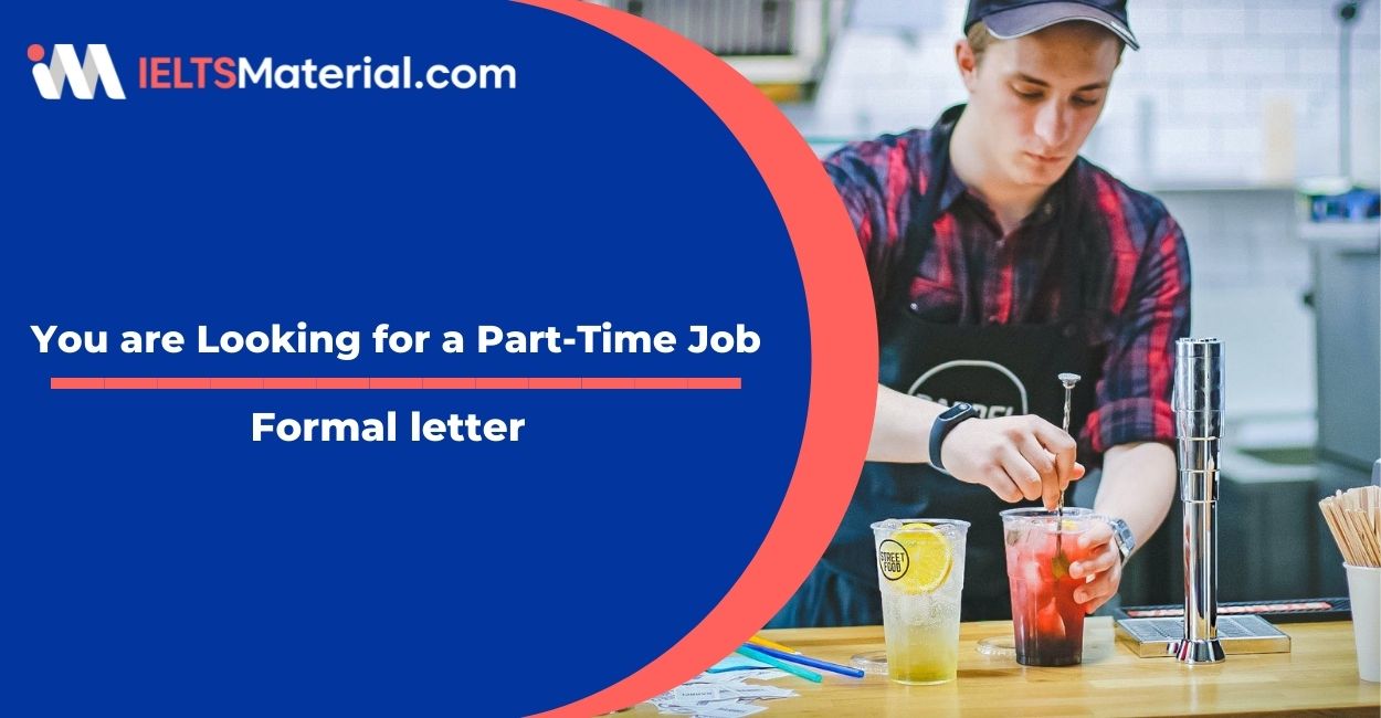 You are Looking for a Part-Time Job- Formal letter