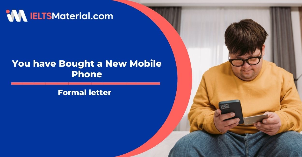 You have Bought a New Mobile Phone- Formal letter