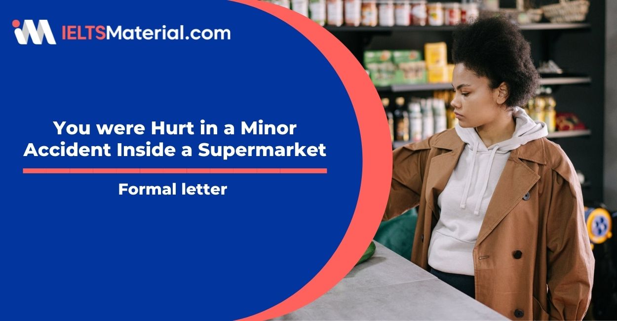 You were Hurt in a Minor Accident Inside a Supermarket- Formal Letter