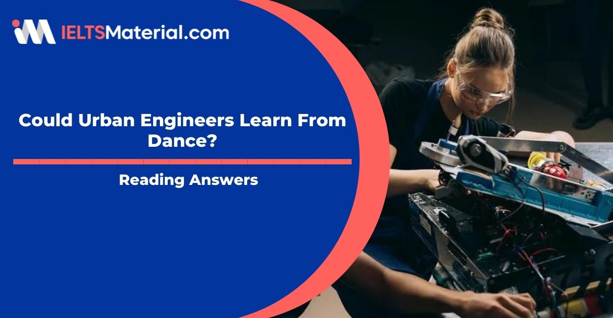 Could Urban Engineers Learn From Dance? IELTS Reading Answers