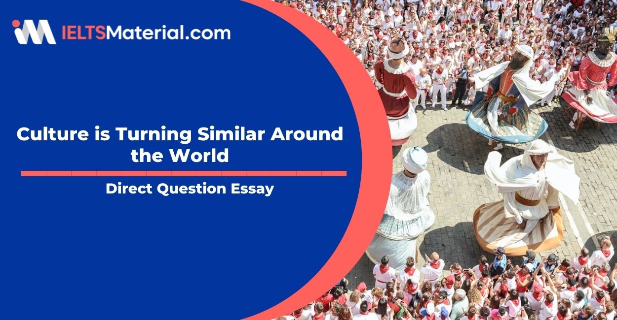 Culture is Turning Similar Around the World- IELTS Writing Task 2