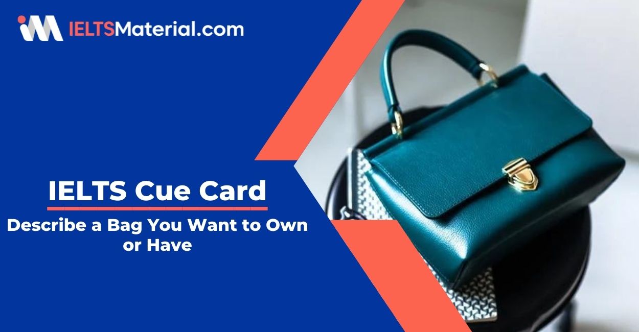 Describe a Bag You Want to Own or Have- IELTS Cue Card