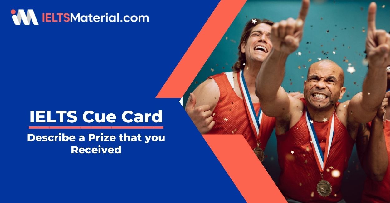 Describe a Prize that you Received- IELTS Cue Card