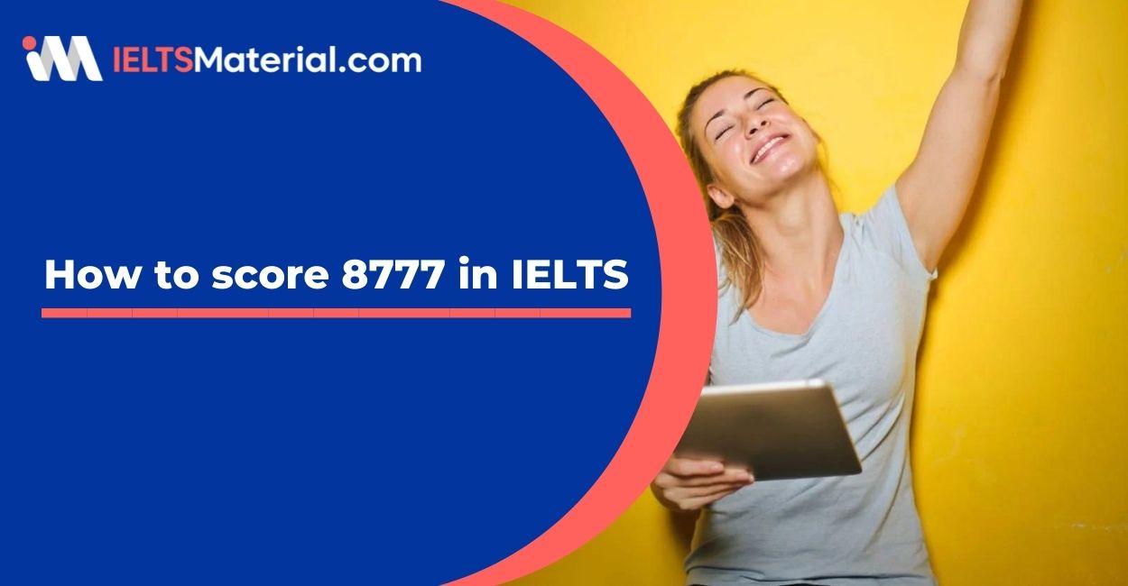 8777 IELTS-How to score 8777 in IELTS?
