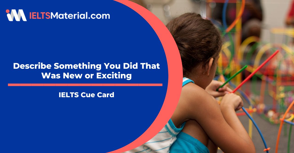 Describe Something You Did That Was New or Exciting Cue Card Sample Answers