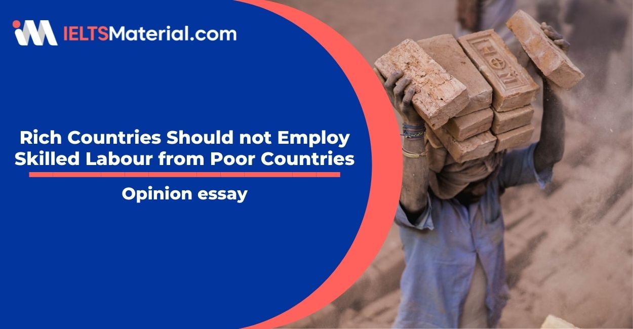 Rich Countries Should not Employ Skilled Labour from Poor Countries- IELTS Writing Task 2