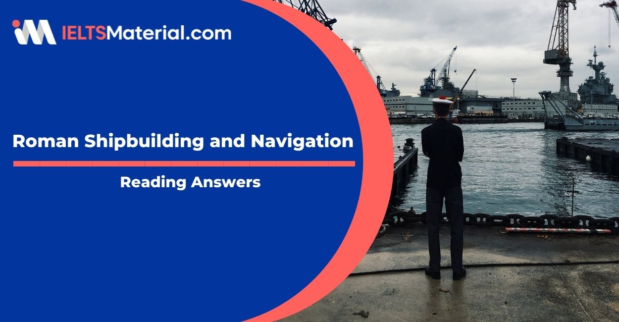 Roman shipbuilding and Navigation IELTS Reading Answers