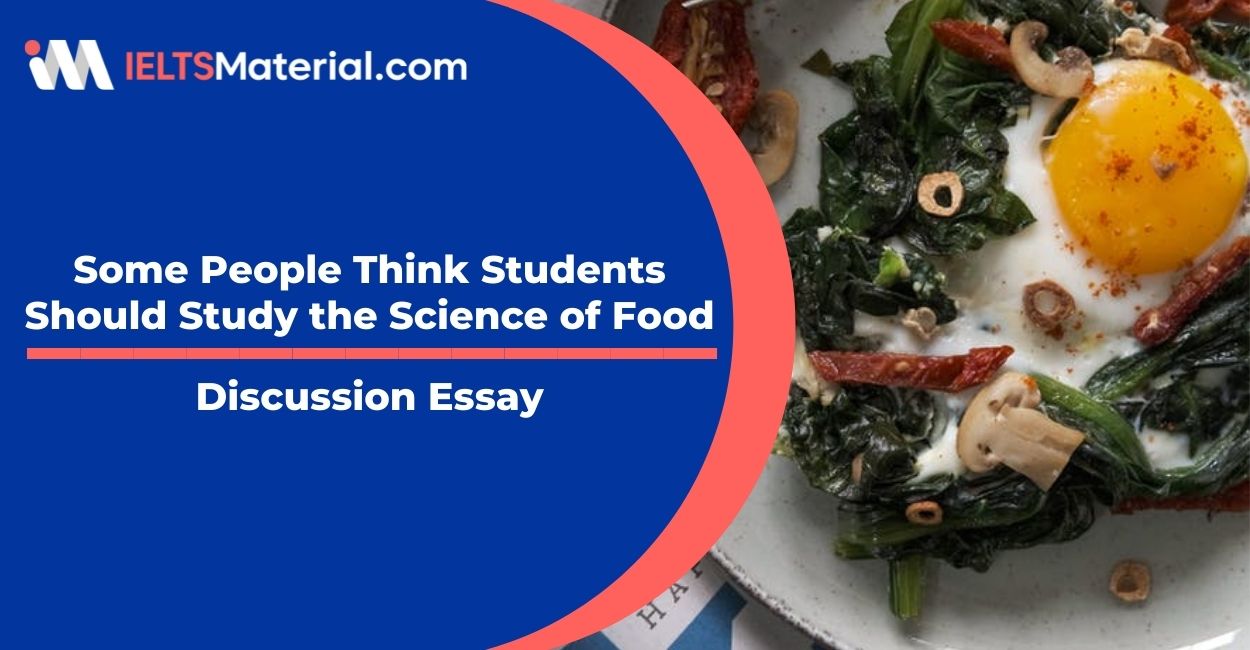 Some People Think Students Should Study the Science of Food- IELTS Writing Task 2