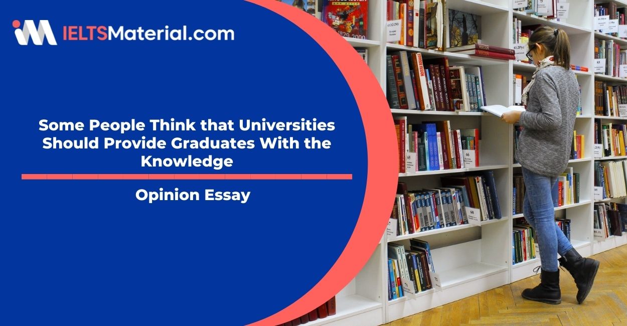 Some People Think that Universities Should Provide Graduates With the Knowledge- IELTS Writing Task 2