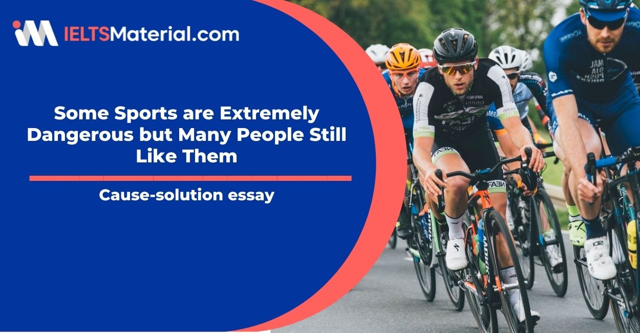 Some Sports are Extremely Dangerous but Many People Still Like Them- IELTS Writing Task 2